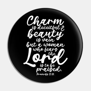 Charm is Deceitful Beauty is Vain Proverbs 31 Pin