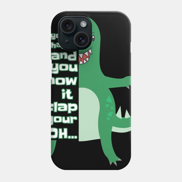 If You're happy and You Know It Clap Your Oh... Phone Case by c1337s