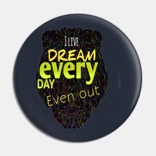 I LIVE DREAM EVERY DAY Pin