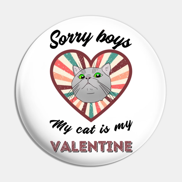 Sorry boys my cat is my Valentine - a retro vintage design Pin by Cute_but_crazy_designs