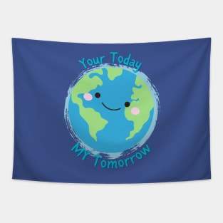 Your Today, My Tomorrow - Planet Earth Kids Future - Tapestry