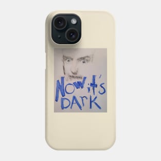 now it's dark Phone Case