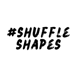 #Shuffle Shapes T-Shirt