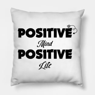 Positive mind, positive life Pillow