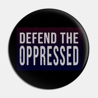 defend the oppressed Pin