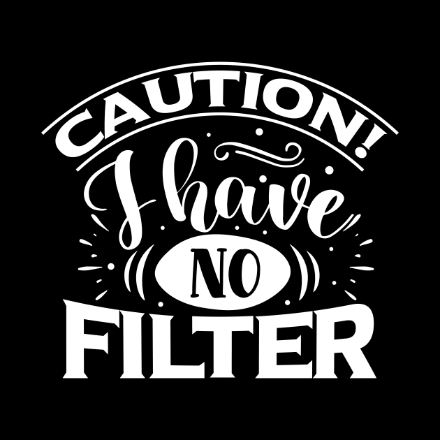 Caution I Have No Filter by Journees