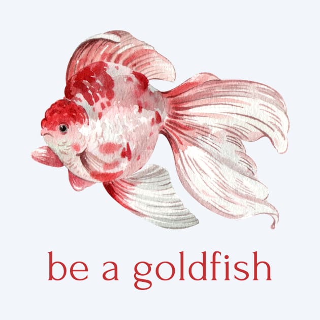 be a goldfish by shoreamy