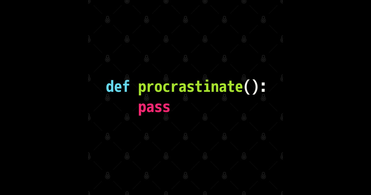 Funny Python Code Pun Design - def procrastinate pass - Python ...