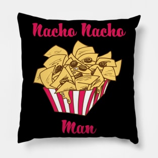 Nacho Nacho Man - Nachos Pillow