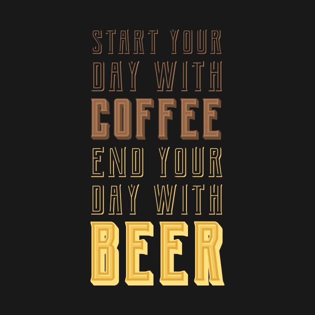 Start your day with Coffee, End your day with Beer by AFewFunThings1