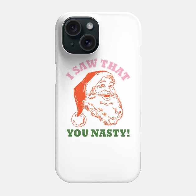 Santa Saw That You Nasty Phone Case by ThriceCursedPod