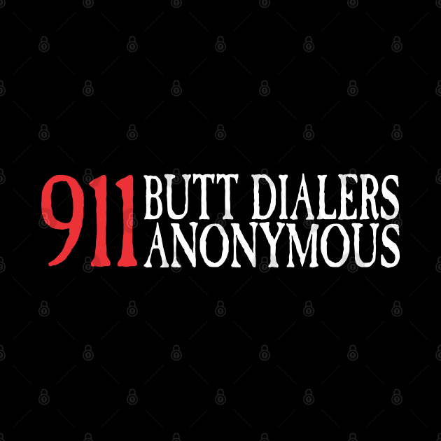 911 Butt Dialers Anonymous by ZombieNinjas