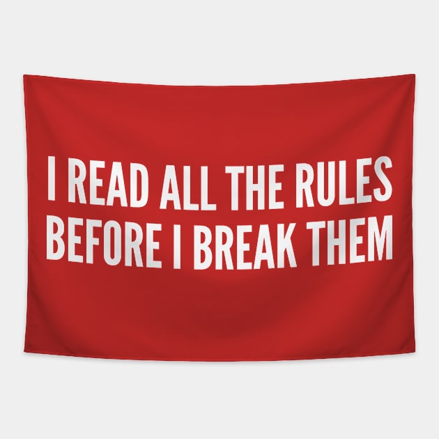 Rule Breaker Humor - I Read All The Rules Before I Break Them - Funny Humor Tapestry by sillyslogans