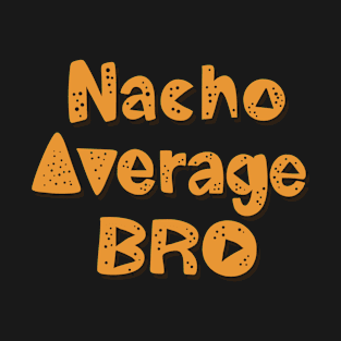 Mexico - Nacho Bro - Type - Dark T-Shirt