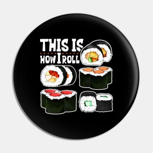 This is how I roll - Sushi Pin