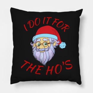 I do it for the hos,I do it for the ho&amp;39;s Classic Pillow