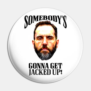 Jack Smith - Somebody's Gonna Get Jacked Up! Pin