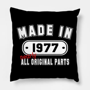 Made In 1977 Nearly All Original Parts Pillow