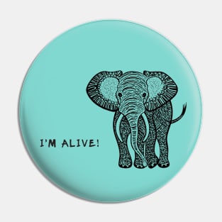 African Elephant - I'm Alive! - environment protection Pin