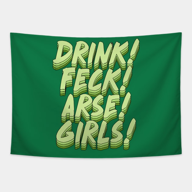 Drink! Feck! Arse! Girls! Tapestry by DankFutura