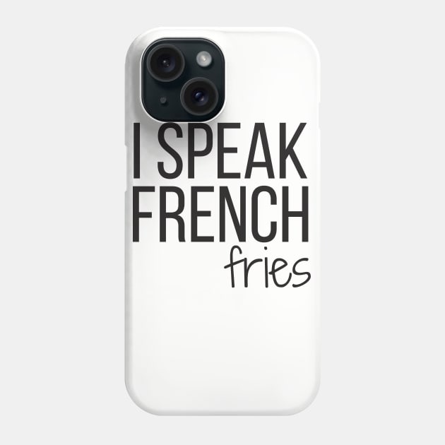 I SPEAK FRENCH fries Phone Case by BrechtVdS