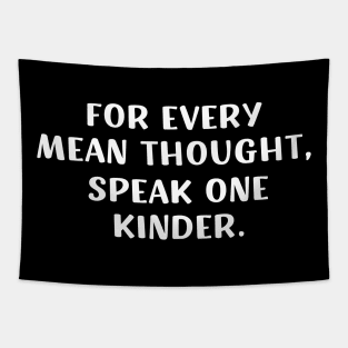 For Every Mean Thought Speak One Kinder birthday Tapestry