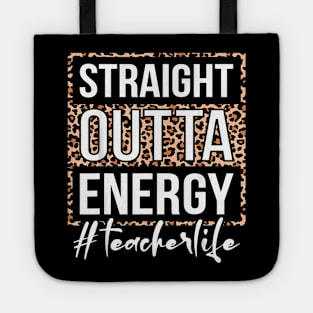 Last Day of School Straight Outta Energy Teacher Tote
