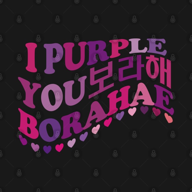 I Purple You. Borahae. 보라해 by EunsooLee