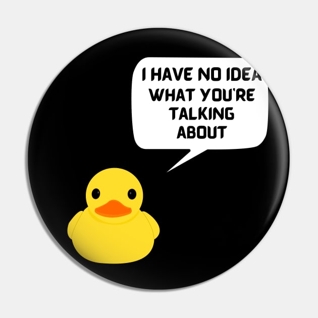 Rubber Duck Debugging Programmer Humor I Have No Idea What you're Talking About Pin by ApricotJamStore