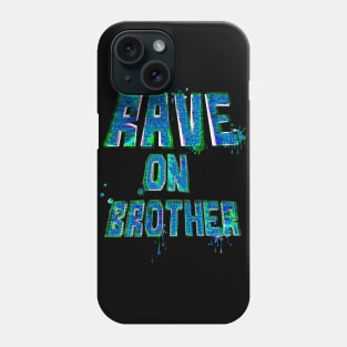 Rave on Brother Phone Case