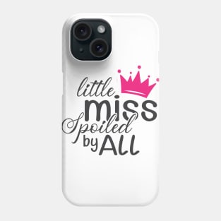 Little miss spoiled by all Phone Case