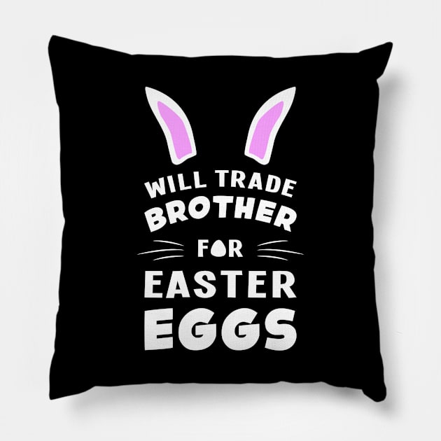 Will Trade Brother For Easter Eggs Egg Bunny Rabbit Pillow by T-Shirt.CONCEPTS