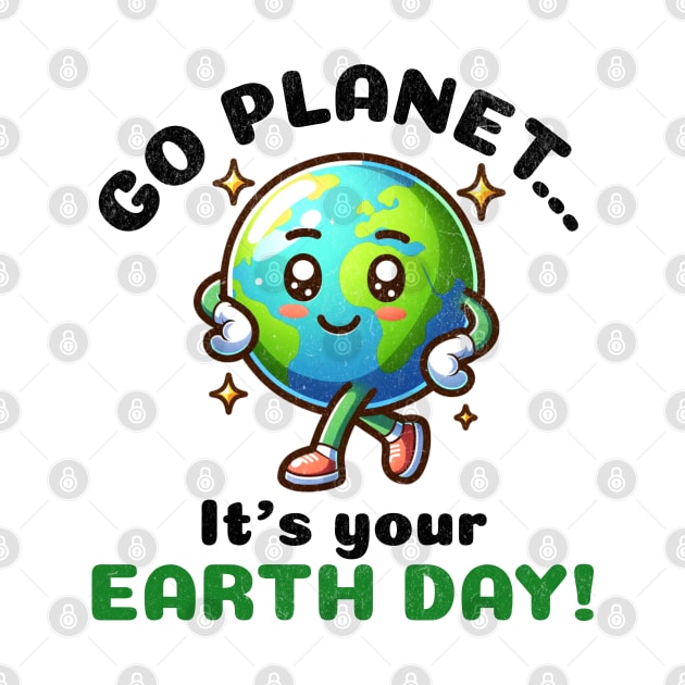 Go Planet It's Your Earth Day by Mind Your Tee