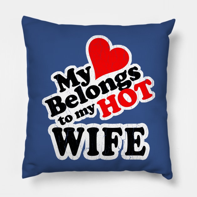 My Heart Belongs to My HOT Wife! (vintage look) Pillow by robotface