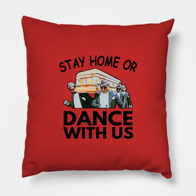 Coffin Dance Stay Home Or Dance With Us Funny Meme Pillow by Redmart