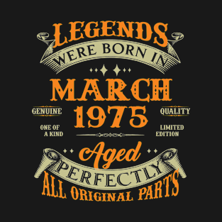 48th Birthday Gift Legends Born In March 1975 48 Years Old T-Shirt