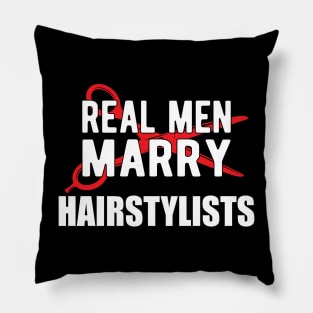 Hairstylist - Real men marry hairstylists Pillow