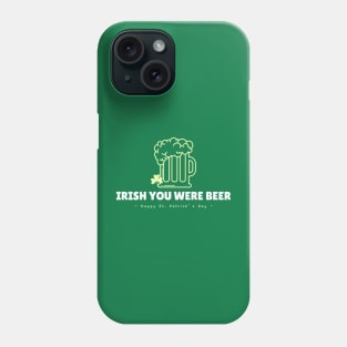 Irish you were beer Phone Case