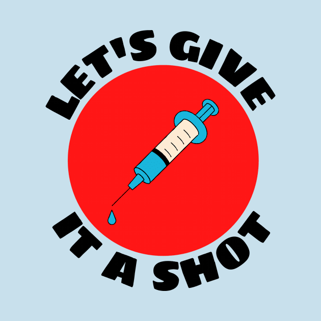 Let's Give It A Shot | Vaccine Pun by Allthingspunny