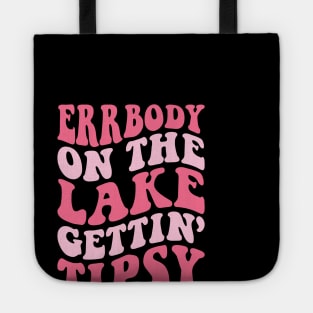 Errbody At The Lake Gettin' Tipsy Lake life Summer Vacation Tote