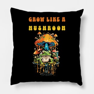 Grow like a mushroom Pillow