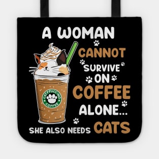 A Woman Cannot Survive On Coffee Alone She Also Needs Cats T-shirt Tote