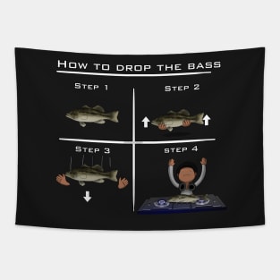 HOW TO DROP THE BASS Tapestry