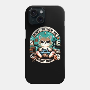 Don't bother me right meow Phone Case