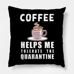 Social distancing - funny Coffee lover sayings during quarantine gift Pillow