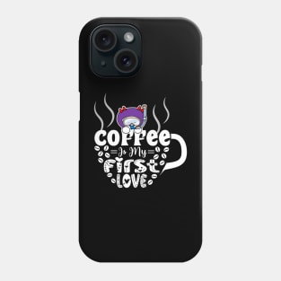 Coffee Is My First Love Phone Case