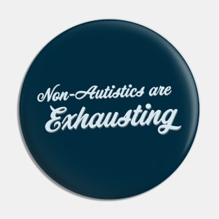 Non-Autistics Are Exhausting (Script) Pin