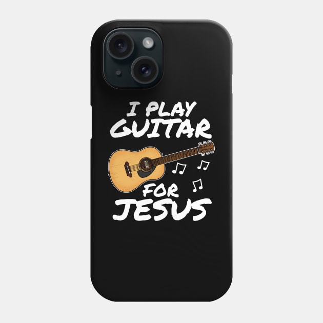 I Play Guitar For Jesus Church Acoustic Guitarist Phone Case by doodlerob