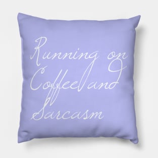 Running on Coffee and Sarcasm | Funny shirt | Coffee Lovers Shirt Pillow