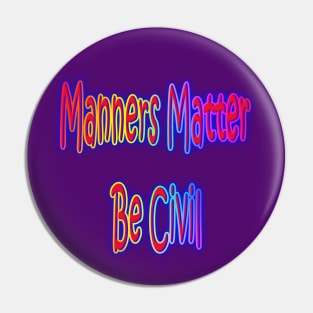 Manners Matter Be Civil Neon Retro Rainbow Pin